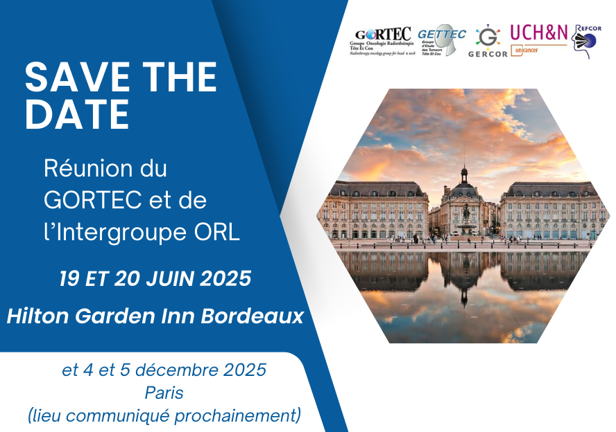 Save the Date - Réunion du GORTEC et de l’IGORL – 19 et 20 juin 2025 – Hilton Garden Inn Bordeaux